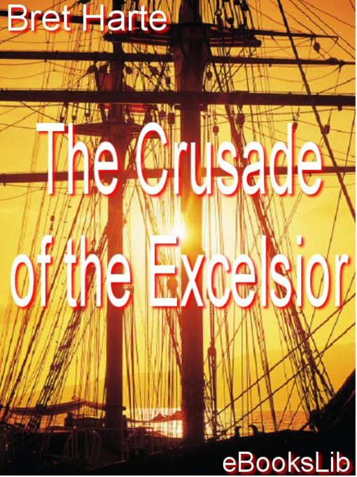 Title details for The Crusade of the Excelsior by Bret Harte - Available